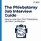 The Phlebotomy Job Interview Guide